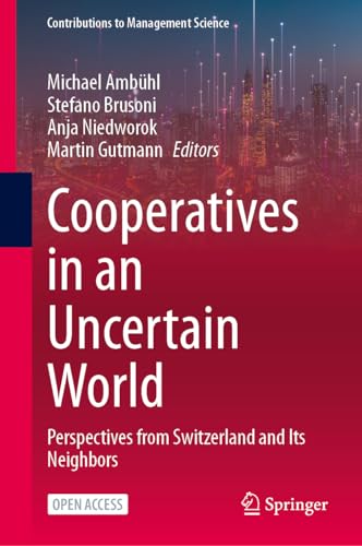 Cooperatives in an Uncertain World Perspectives from Sitzerland and Its Neighb [Hardcover]