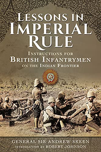 Lessons in Imperial Rule: Instructions for British Infantrymen on the Indian Fro [Paperback]