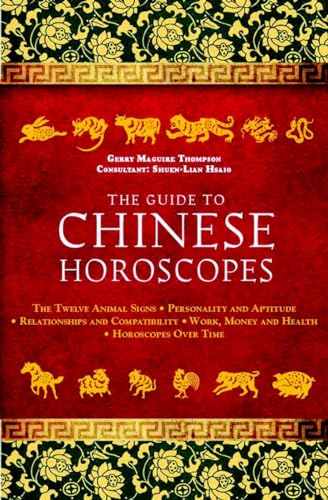 The Guide to Chinese Horoscopes: The Twelve Animal Signs * Personality and Aptit [Paperback]