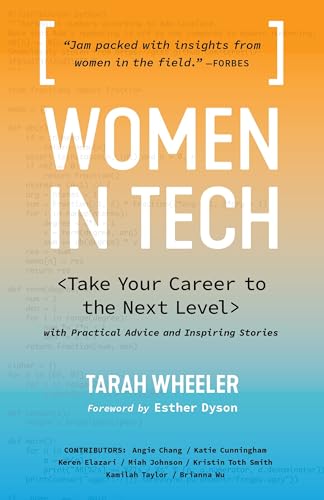 Women in Tech: Take Your Career to the Next Level with Practical Advice and Insp [Paperback]