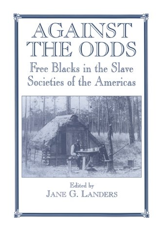 Against the Odds Free Blacks in the Slave Societies of the Americas [Paperback]