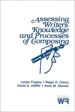 Assessing Writers' Knoledge And Processes Of Composing (riting Research) [Hardcover]