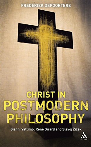 Christ in Postmodern Philosophy Gianni Vattimo, Rene Girard, and Slavoj Zizek [Hardcover]