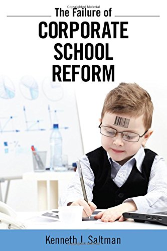 Failure of Corporate School Reform [Hardcover]