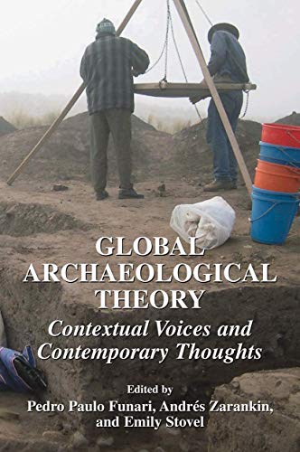 Global Archaeological Theory Contextual Voices and Contemporary Thoughts [Paperback]