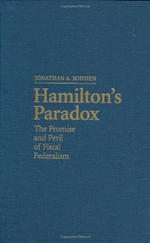 Hamilton's Paradox The Promise and Peril of Fiscal Federalism [Hardcover]