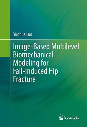 Image-Based Multilevel Biomechanical Modeling for Fall-Induced Hip Fracture [Hardcover]