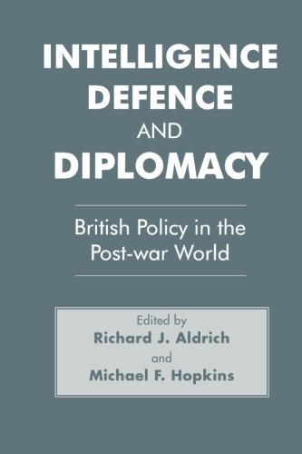 Intelligence, Defence and Diplomacy British Policy in the Post-War World [Paperback]