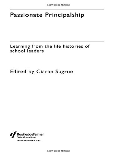 Passionate Principalship Learning from the Life Histories of School Leaders [Hardcover]