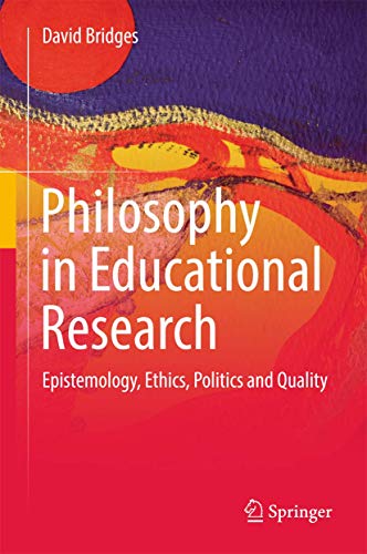 Philosophy in Educational Research: Epistemology, Ethics, Politics and Quality [Hardcover]