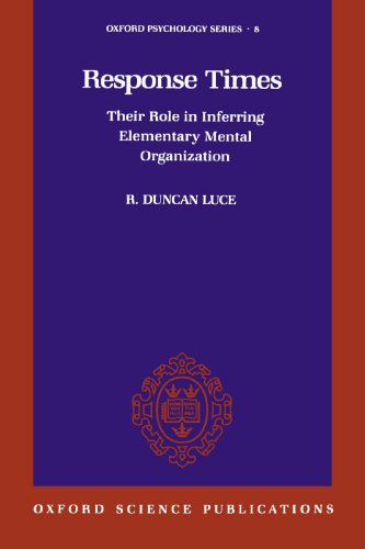 Response Times Their Role in Inferring Elementary Mental Organization [Paperback]