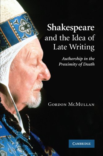 Shakespeare and the Idea of Late Writing Authorship in the Proximity of Death [Paperback]