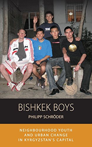 Bishkek Boys Neighbourhood Youth and Urban Change in Kyrgyzstans Capital [Hardcover]