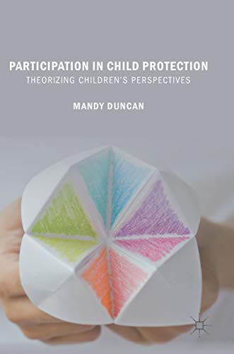 Participation in Child Protection: Theorizing Childrens Perspectives [Hardcover]