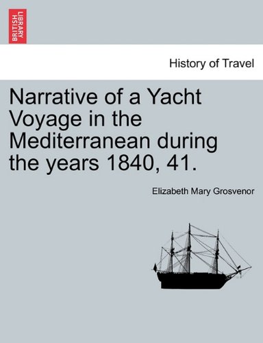 Narrative Of A Yacht Voyage In The Mediterranean During The Years 1840, 41. [Paperback]