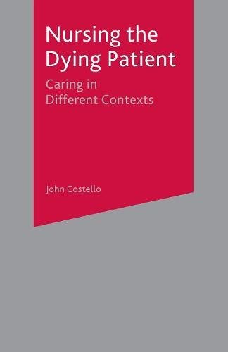 Nursing the Dying Patient Caring in Different Contexts [Paperback]