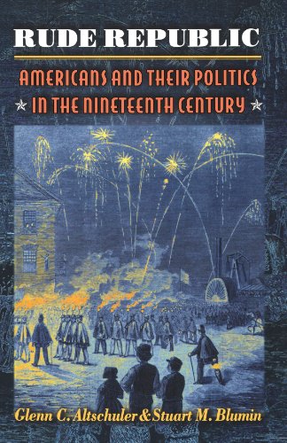 Rude Republic Americans and Their Politics in the Nineteenth Century [Paperback]