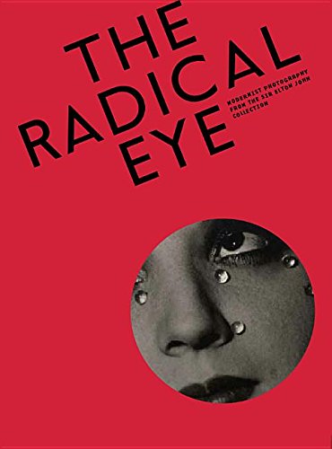 The Radical Eye: Modernist Photography From The Sir Elton John Collection [Paperback]