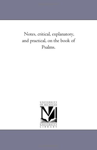 Notes, Critical, Explanatory, And Practical, On The Book Of Psalms. [Paperback]