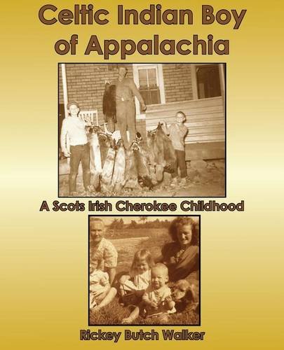 Celtic Indian Boy Of Appalachia A Scots Irish Cherokee Childhood [Paperback]