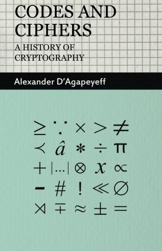 Codes And Ciphers - A History Of Cryptography [Paperback]