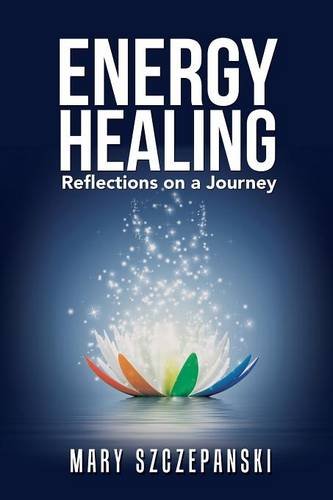 Energy Healing Reflections On A Journey [Paperback]