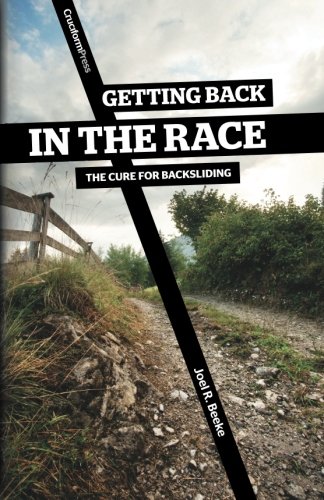 Getting Back In The Race The Cure For Backsliding [Paperback]