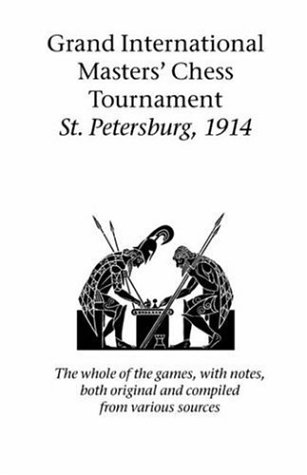 Grand International Masters' Chess Tournament St. Petersburg, 1914 [Paperback]