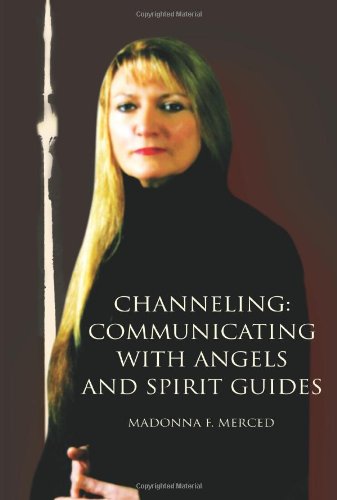 Channeling Communicating With Angels And Spirit Guides [Paperback]