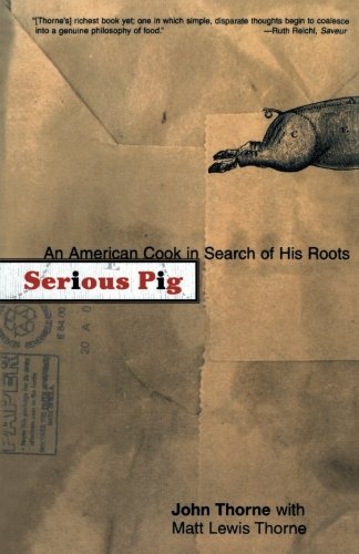 Serious Pig An American Cook in Search of His Roots [Paperback]