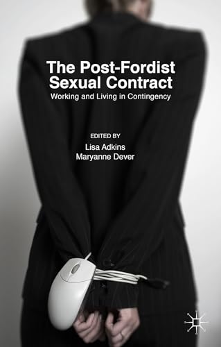 The Post-Fordist Sexual Contract: Working and Living in Contingency [Hardcover]