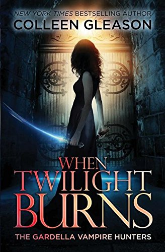 When Tilight Burns The Gardella Vampire Hunters, 4 [Paperback]