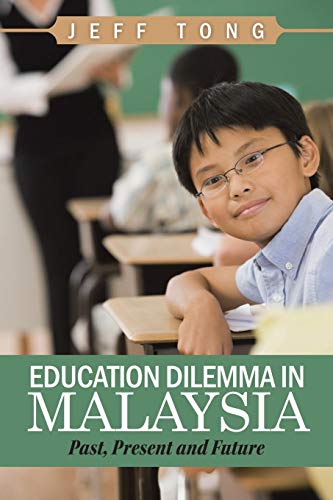 Education Dilemma In Malaysia Past, Present And Future [Paperback]