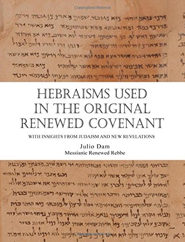 Hebraisms In The Original Reneed Covenant [Paperback]