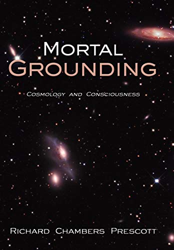 Mortal Grounding Cosmology And Consciousness [Hardcover]