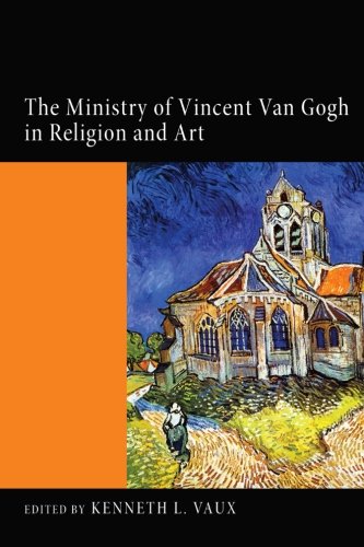 The Ministry of Vincent Van Gogh in Religion and Art [Paperback]