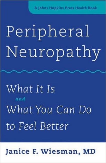 Peripheral Neuropathy: What It Is and What You Can Do to Feel Better [Paperback]