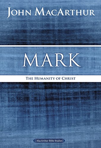 Mark: The Humanity of Christ [Paperback]