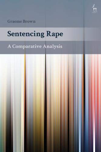 Sentencing Rape A Comparative Analysis [Hardcover]