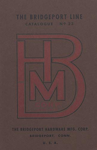 Bridgeport Hardare Manufacturing Corporation Catalogue No. 23 [Paperback]