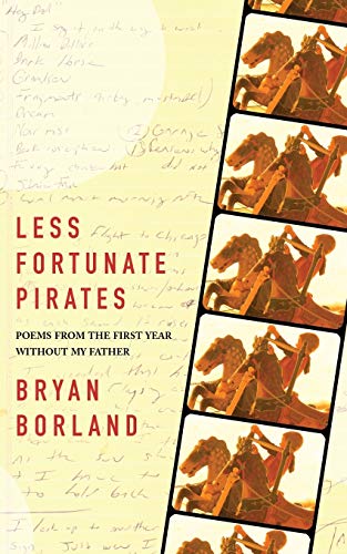 Less Fortunate Pirates Poems from the First Year Without My Father [Paperback]