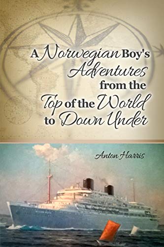 A Noregian Boy's Adventures From The Top Of The World To Don Under [Paperback]