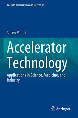 Accelerator Technology Applications in Science, Medicine, and Industry [Paperback]