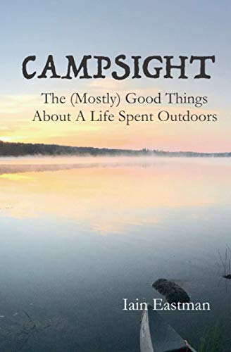 Campsight  The (Mostly) Good Things about a Life Spent Outdoors [Paperback]