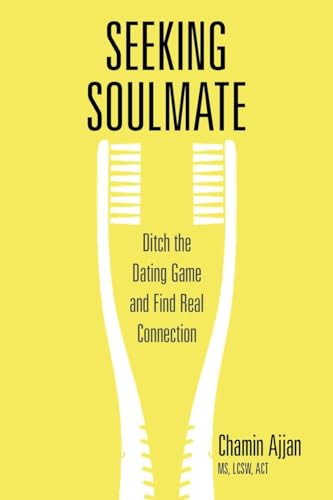 Seeking Soulmate: Ditch the Dating Game and Find Real Connection [Paperback]