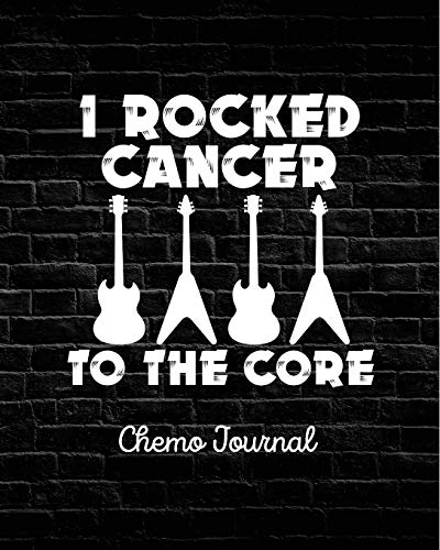 I Rocked Cancer to the Core  Chemo Journal [Paperback]