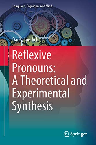 Reflexive Pronouns: A Theoretical and Experimental Synthesis [Hardcover]