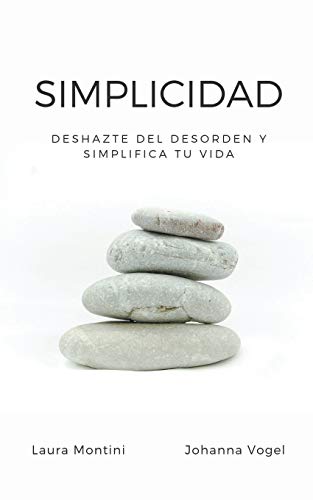 Simplicidad  Deshazte Del Desorden y Simplifica Tu Vida [Paperback]