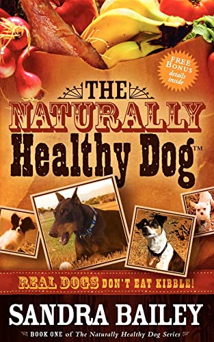 The Naturally Healthy Dog Real Dogs Don't Eat Kibble [Paperback]