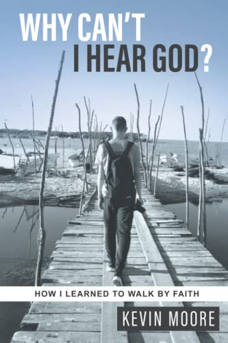 Why Can't I Hear God  Ho I Learned to Walk by Faith [Paperback]